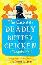 The Case of the Deadly Butter Chicken: A Vish Puri Mystery (Vish Puri Mysteries) by Tarquin Hall