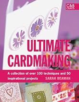 Ultimate Cardmaking: A Collection of 75 Favourite Projects