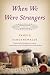 When We Were Strangers: A Novel