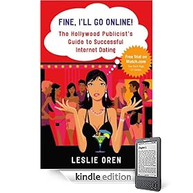 Fine, I'll Go Online!: The Hollywood Publicist's Guide to Successful Internet Dating