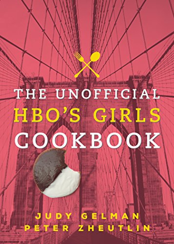 The Unofficial HBO's Girls Cookbook