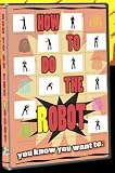 How To Do The Robot - Breakdance Instructional DVD