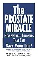 The Prostate Miracle: New Natural Therapies That Can Save Your Life