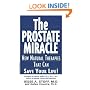 The Prostate Miracle: New Natural Therapies That Can Save Your Life