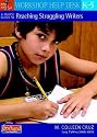 A Quick Guide to Reaching Struggling Writers, K-5 (Workshop Help Desk)