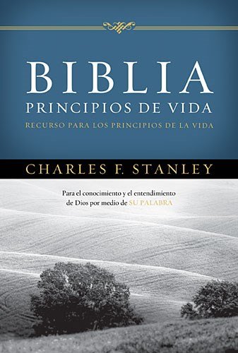Biblia Principios de vida del Dr. Charles F. Stanley: Recurso para los principios de la vida (Spanish Edition)
