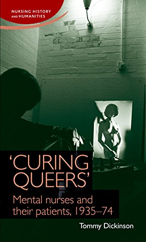 'Curing queers': Mental nurses and their patients, 193574 (Nursing History and Humanities MUP)
