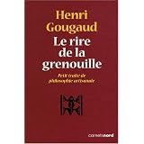 Le rire de la grenouille : Petit trait� de philosophie artisanalepar Henri Gougaud