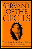 Servant of the Cecils : the life of Sir Michael Hickes, 1543-1612