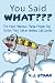 You Said What?: The Most Hilarious Things People Say When They Call an Airlines Call Center