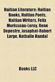 Produkt-Bild: Haitian Literature: Haitian Books, Haitian Poets, Haitian Writers, Felix Morisseau-Leroy, Rene Depestre, Josaphat-Robert Large, Nathalie H
