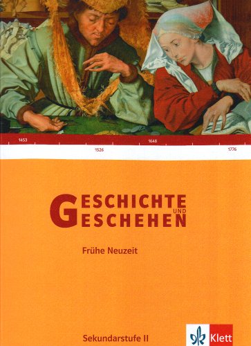 Klett Geschichte und Geschehen - Oberstufe: Geschichte und Geschehen Sek. II. Themenband Fr&uuml;he Neuzeit: Gymnasium