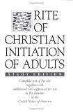 Rite of Christian Initiation of Adults, Study Edition: Complete text of the rite together with additional rites approved for use in the dioceses of the United States of America