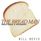 The Bread Man: A Kindness Never Forgotten | [Will Bevis]
