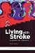 Living With Stroke: A Guide for Families Living With Stroke: A Guide for Families