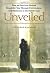 Unveiled: How an American Woman Found Her Way Through Politics, Love, and Obedience in the Middle East