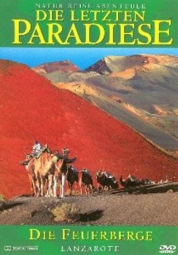 Die letzten Paradiese - Lanzarote: Die Feuerberge