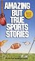 Amazing But True Sports Stories