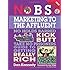 No B.S. Marketing To the Affluent: No Holds Barred Kick Butt Take No Prisoners Guide to Getting Really Rich
