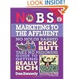 BUY : No B.S. Marketing to the Affluent: The No Holds Barred, Kick Butt, Take No Prisoners Guide to Getting Really Rich