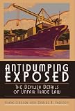 Antidumping Exposed: The Devilish Details of Unfair Trade Law