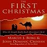 The First Christmas: What the Gospels Really Teach About Jesus's Birth
