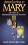 Introduction to Mary: The Heart of Marian Doctrine and Devotion