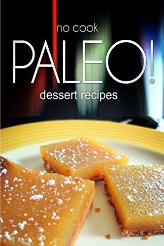 no cook paleo dessert recipes ultimate caveman cookbook series perfect companion for a low carb lifestyle