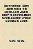 Staatsoberhaupt (Sierra Leone): Ahmad Tejan Kabbah, Siaka Stevens, Johnny Paul Koroma, Ernest Koroma, Valentine Strasser, Joseph Saidu Momoh