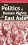 The Politics of Human Rights in East Asia