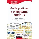 Guide pratique des r�seaux sociaux - Twitter, Facebook...des outils pour communiquerpar Marc Fanelli