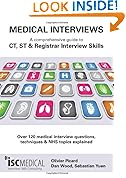 Medical Interviews: a comprehensive guide to CT, ST and Registrar interview skills - Over 120 medical interview questions, techniques and NHS topics explained.