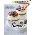 Sweet!: From Agave to Turbinado, Home Baking with Every Kind of Natural Sugar and Sweetener--with More Than 100 Recipes
