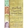 What Really Happened In Ancient Times: A Collection Of Historical Biographies