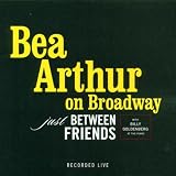 Bea Arthur on Broadway - Just Between Friends