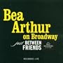 Bea Arthur on Broadway - Just Between Friends