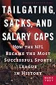 Tailgating, Sacks, and Salary Caps: How the NFL Became the Most Successful Sports League in History