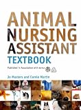 Animal Nursing Assistant Textbook: Published in association with BVNA: Published in Association with BVNA