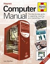 Computer Manual: The Step-by-step Guide to Upgrading, Repairing and Maintaining a PC