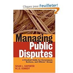 Managing Public Disputes: A Practical Guide for Professionals in Government, Business, and Citizens' Groups