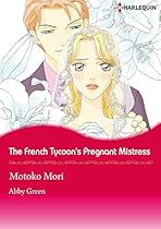 The French Tycoon's Pregnant Mistress (Harlequin comics) The French Tycoon's Pregnant Mistress (Harlequin comics)