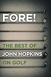 Fore! : the best of John Hopkins on golf