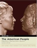 The American People: Creating a Nation and a Society, Volume II (since 1865) (Book Alone) (MyHistoryLab Series)