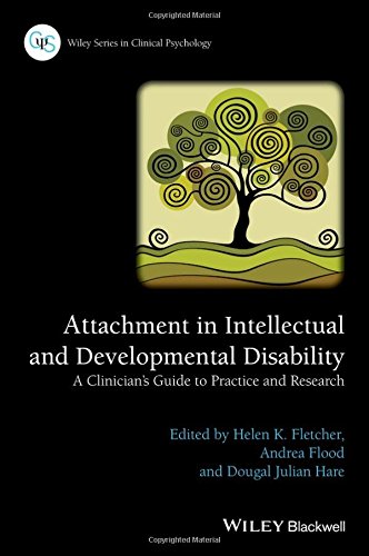 Attachment in Intellectual and Developmental Disability: A Clinician's Guide to Practice and Research (Wiley Series in Clinical Psychology)