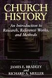 Church History: An Introduction to Research, Reference Works, and Methods