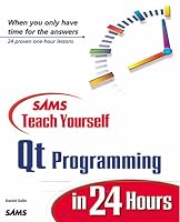 Sams Teach Yourself Qt Programming in 24 Hours (Sams Teach Yourself)