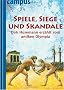 Spiele, Siege und Skandale: Dirk Husemann erz�hlt vom antiken Olympia