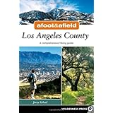Afoot and Afield Los Angeles County: A Comprehensive Hiking Guide (Afoot and Afield)