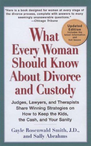 What Every Woman Should Cognise Almost Divorce and Custody (Rev): Judges, Lawyers, and Therapists Share Winning Strategies on How toKeep the Children,the Cash, and Your Sanity photo What Every Woman Should Cognise Almost Divorce and Custody (Rev): Judges, Lawyers, and Therapists Share Winning Strategies on How toKeep the Children,the Cash, and Your Sanity