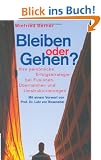 Bleiben oder Gehen?: Ihre pers�nliche Erfolgsstrategie bei Fusionen, �bernahmen und Umstrukturierungen